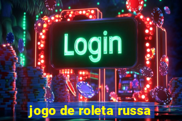 jogo de roleta russa